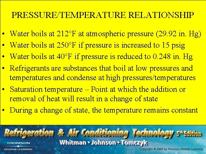 PRESSURE/TEMPERATURE RELATIONSHIP • • Water boils at 212°F at atmospheric pressure (29. 92 in.