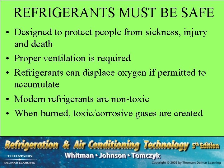 REFRIGERANTS MUST BE SAFE • Designed to protect people from sickness, injury and death