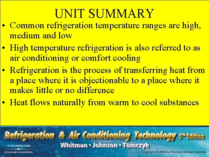 UNIT SUMMARY • Common refrigeration temperature ranges are high, medium and low • High