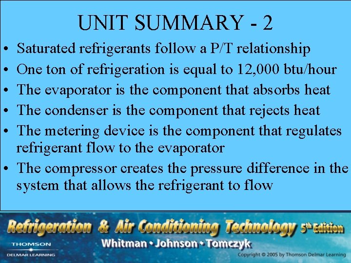 UNIT SUMMARY - 2 • • • Saturated refrigerants follow a P/T relationship One