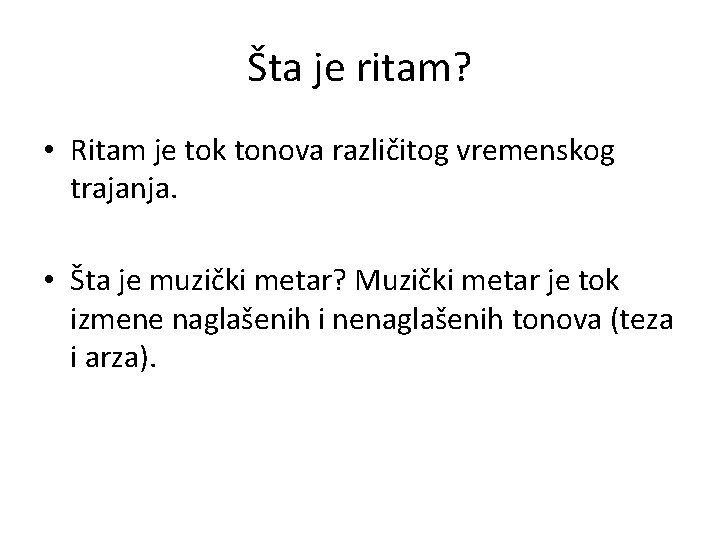 Šta je ritam? • Ritam je tok tonova različitog vremenskog trajanja. • Šta je Šta je ritam? • Ritam je tok tonova različitog vremenskog trajanja. • Šta je