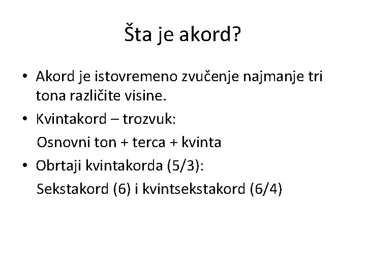 Šta je akord? • Akord je istovremeno zvučenje najmanje tri tona različite visine. •