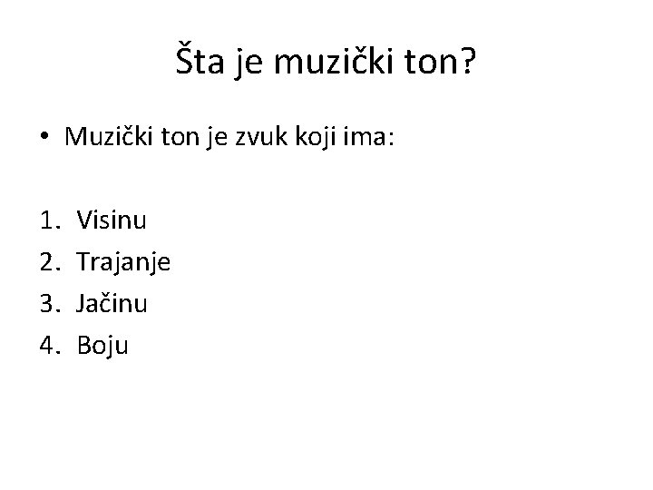 Šta je muzički ton? • Muzički ton je zvuk koji ima: 1. 2. 3.