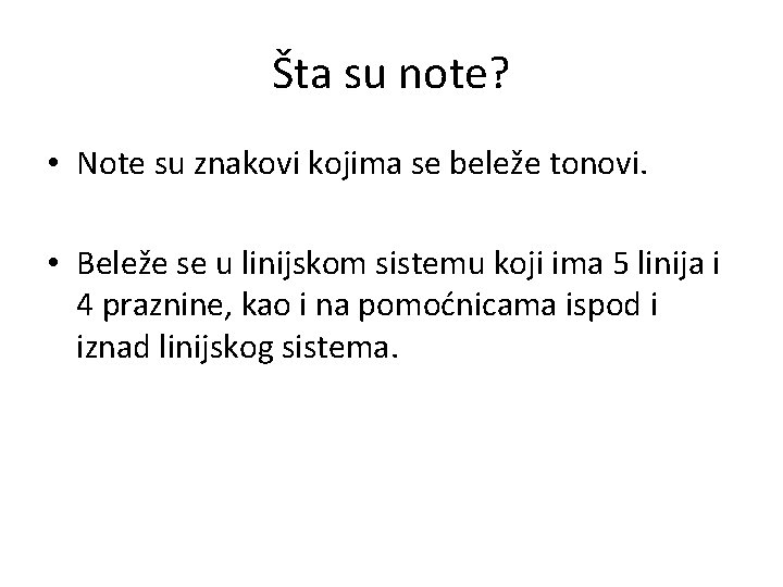 Šta su note? • Note su znakovi kojima se beleže tonovi. • Beleže se