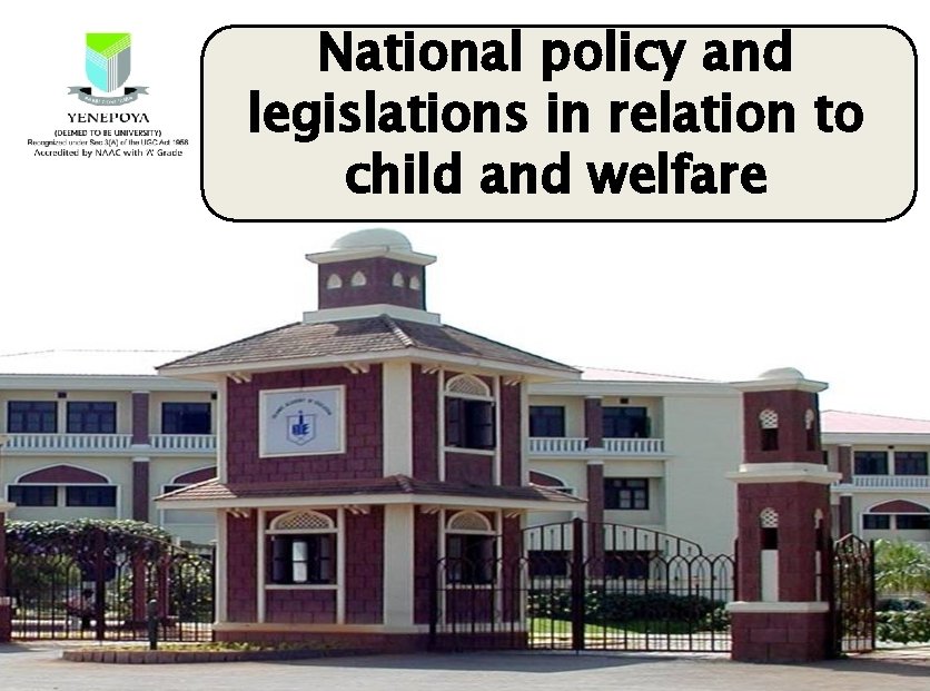 National policy and legislations in relation to child and welfare 