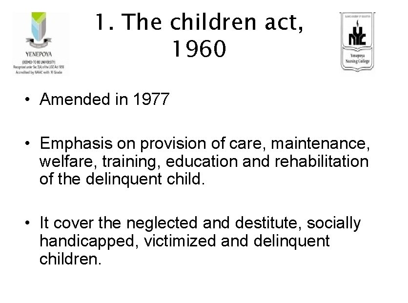 1. The children act, 1960 • Amended in 1977 • Emphasis on provision of