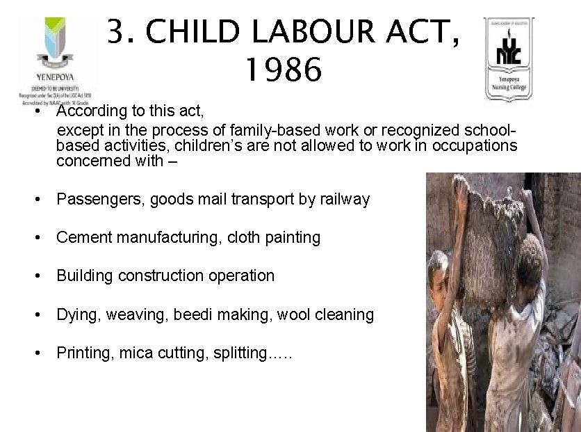 3. CHILD LABOUR ACT, 1986 • According to this act, except in the process