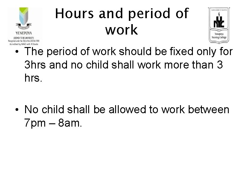 Hours and period of work • The period of work should be fixed only