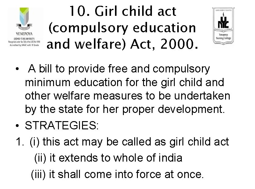 10. Girl child act (compulsory education and welfare) Act, 2000. • A bill to