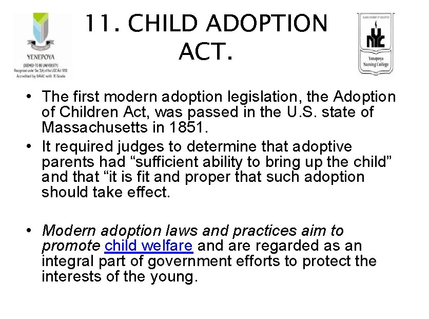 11. CHILD ADOPTION ACT. • The first modern adoption legislation, the Adoption of Children