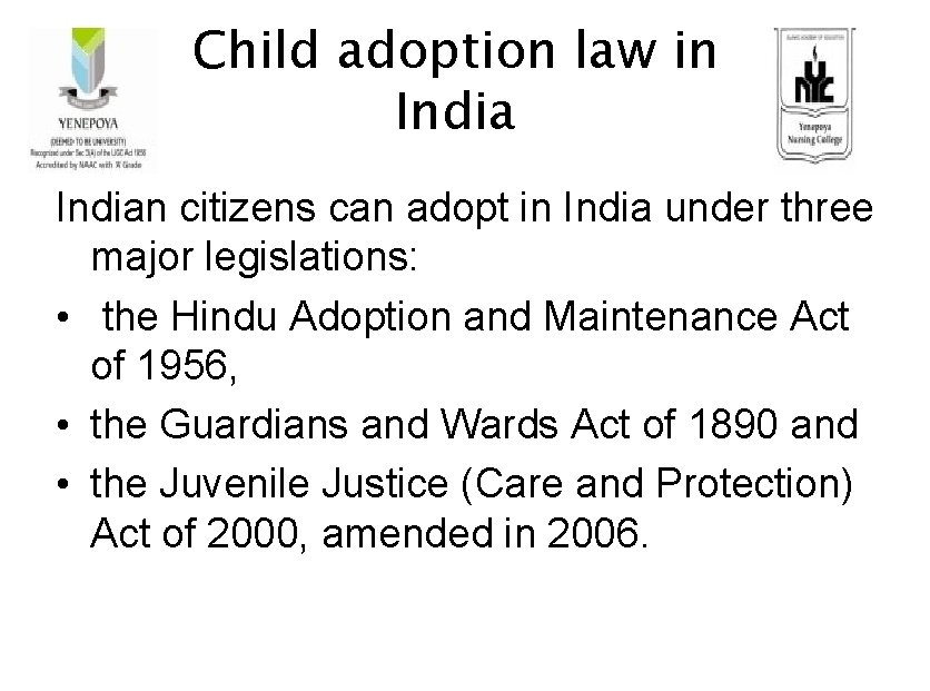 Child adoption law in Indian citizens can adopt in India under three major legislations: