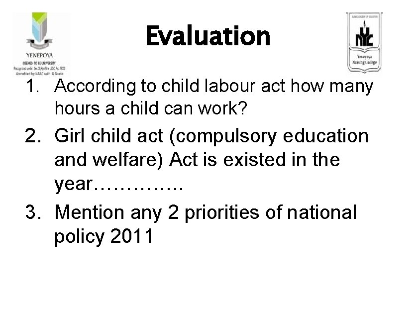 Evaluation 1. According to child labour act how many hours a child can work?