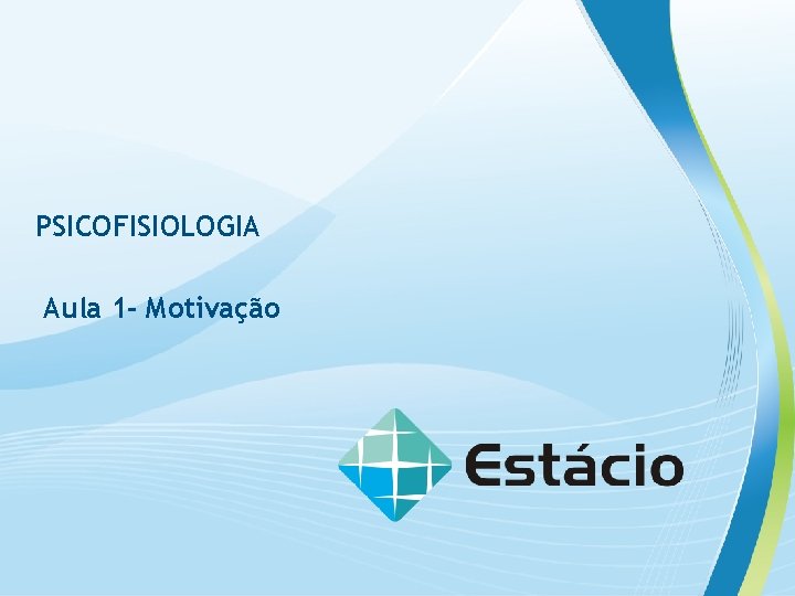 PSICOFISIOLOGIA Aula 1 - Motivação 