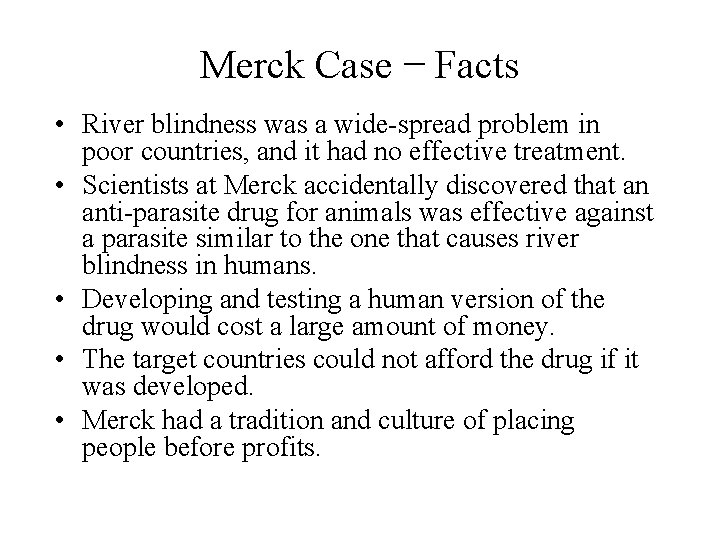 Merck Case − Facts • River blindness was a wide-spread problem in poor countries, Merck Case − Facts • River blindness was a wide-spread problem in poor countries,