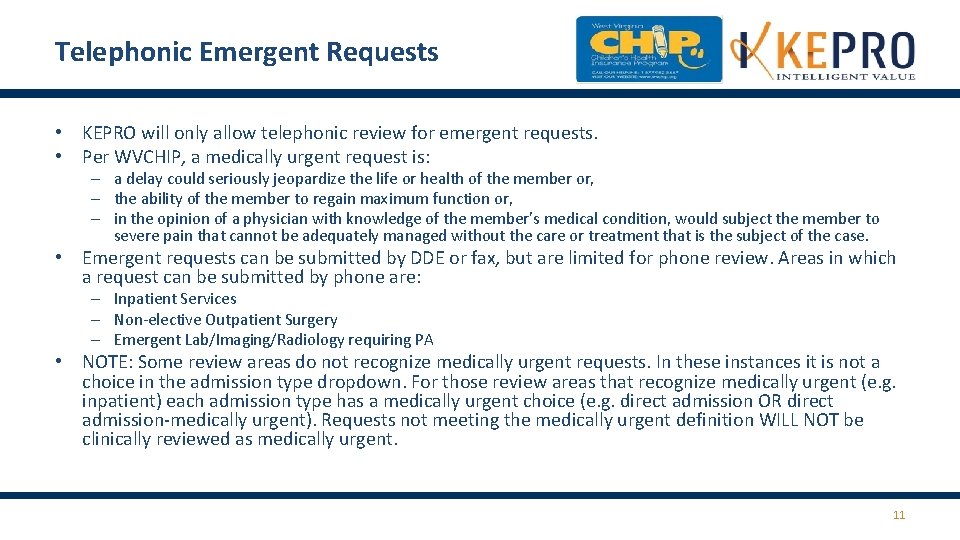 Telephonic Emergent Requests • KEPRO will only allow telephonic review for emergent requests. • Telephonic Emergent Requests • KEPRO will only allow telephonic review for emergent requests. •