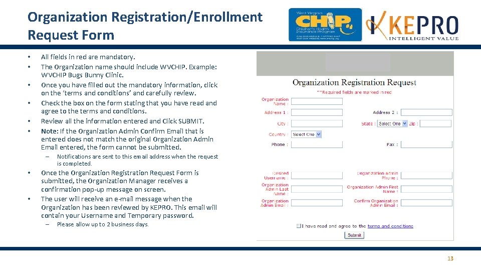 Organization Registration/Enrollment Request Form • • • All fields in red are mandatory. The Organization Registration/Enrollment Request Form • • • All fields in red are mandatory. The