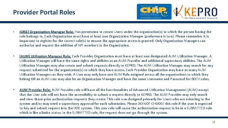 Provider Portal Roles • (ORG) Organization Manager Role: Has permission to create Users under Provider Portal Roles • (ORG) Organization Manager Role: Has permission to create Users under