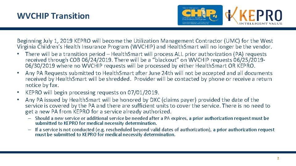 WVCHIP Transition Beginning July 1, 2019 KEPRO will become the Utilization Management Contractor (UMC) WVCHIP Transition Beginning July 1, 2019 KEPRO will become the Utilization Management Contractor (UMC)