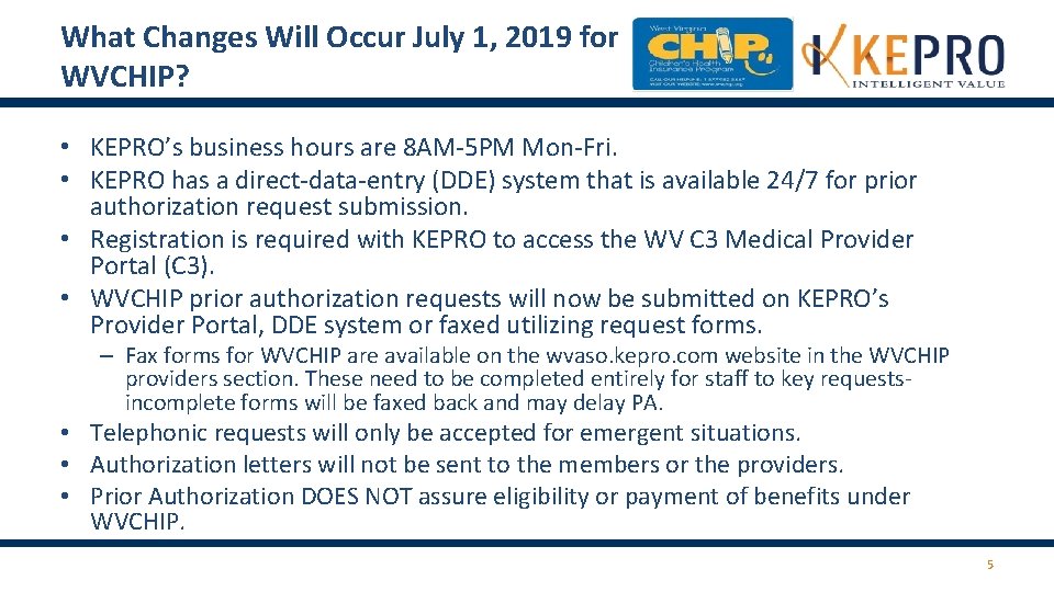 What Changes Will Occur July 1, 2019 for WVCHIP? • KEPRO’s business hours are What Changes Will Occur July 1, 2019 for WVCHIP? • KEPRO’s business hours are