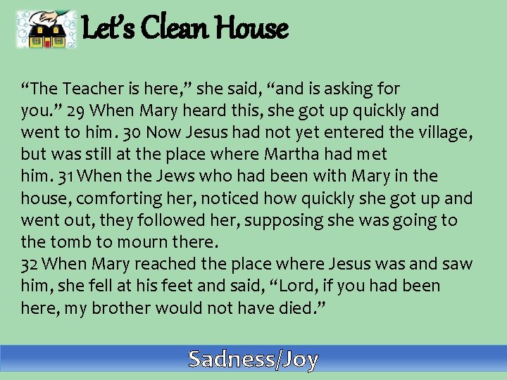 Let’s Clean House “The Teacher is here, ” she said, “and is asking for