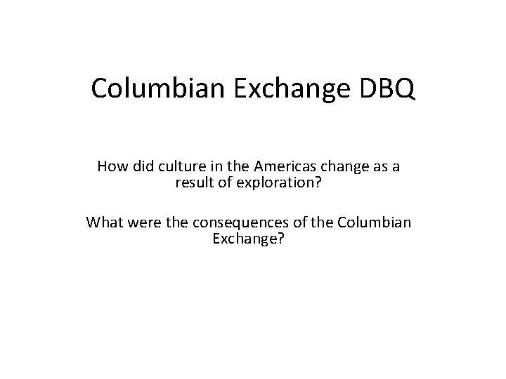 Columbian Exchange DBQ How did culture in the Americas change as a result of