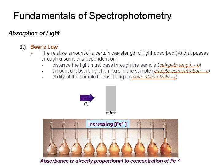 Fundamentals of Spectrophotometry Absorption of Light 3. ) Beer’s Law Ø The relative amount