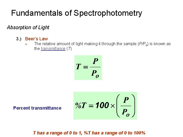 Fundamentals of Spectrophotometry Absorption of Light 3. ) Beer’s Law Ø The relative amount
