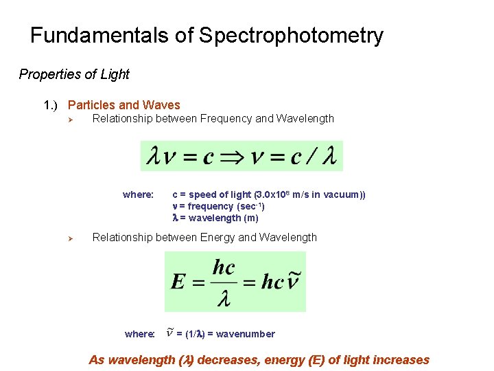 Fundamentals of Spectrophotometry Properties of Light 1. ) Particles and Waves Ø Relationship between