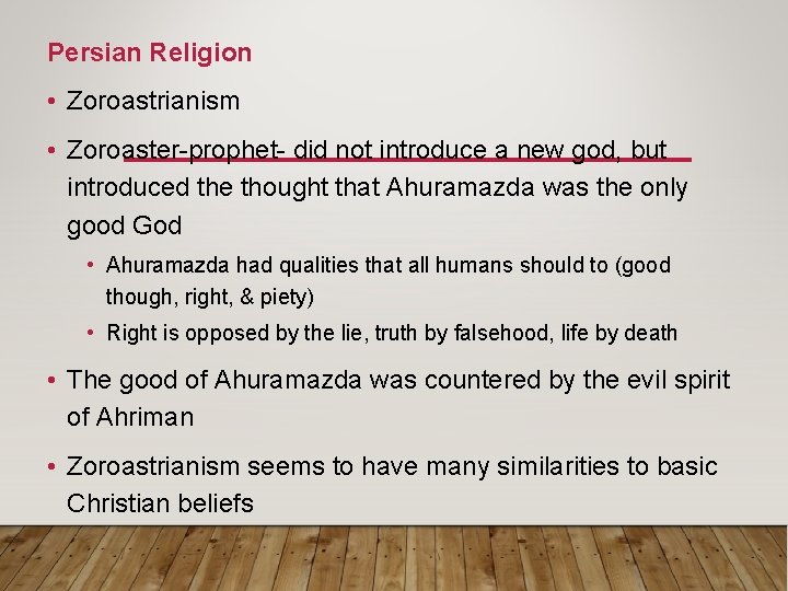 Persian Religion • Zoroastrianism • Zoroaster-prophet- did not introduce a new god, but introduced
