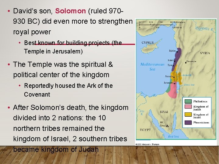  • David’s son, Solomon (ruled 970930 BC) did even more to strengthen royal