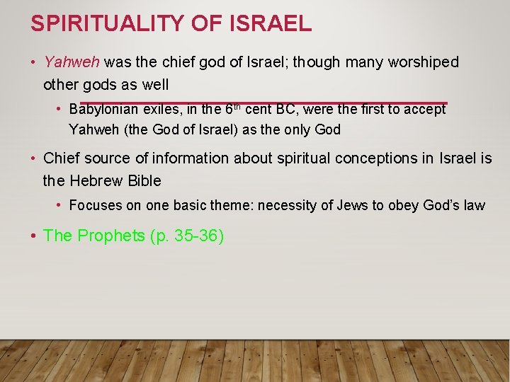 SPIRITUALITY OF ISRAEL • Yahweh was the chief god of Israel; though many worshiped