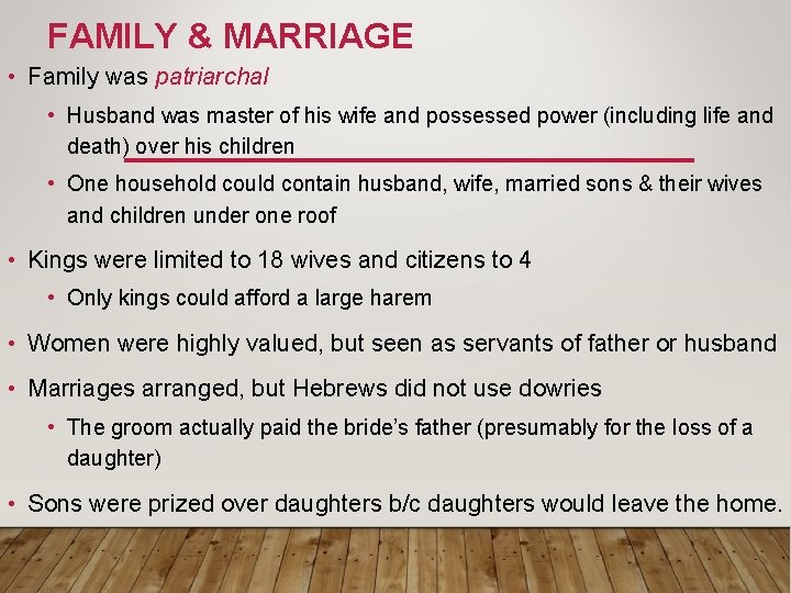 FAMILY & MARRIAGE • Family was patriarchal • Husband was master of his wife