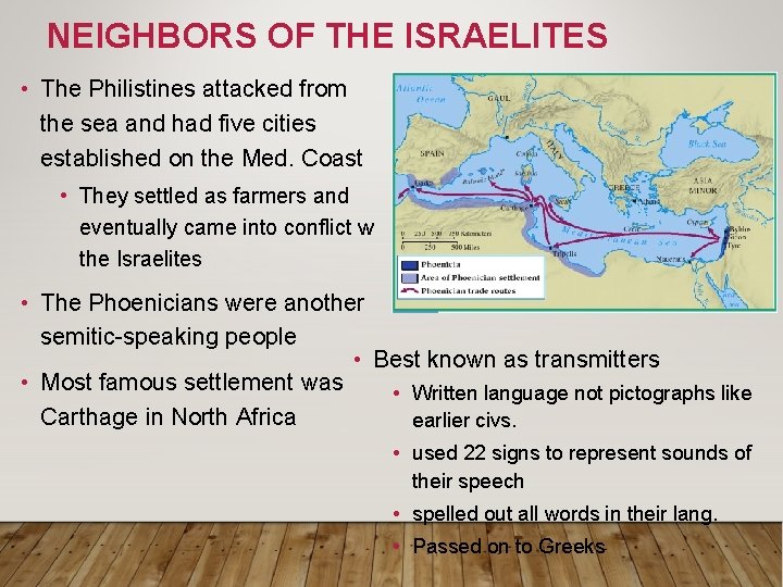 NEIGHBORS OF THE ISRAELITES • The Philistines attacked from the sea and had five