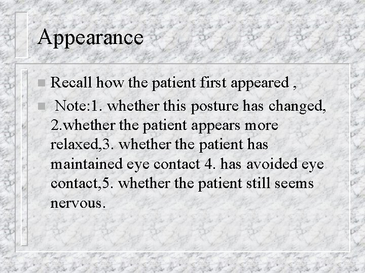 Appearance Recall how the patient first appeared , n Note: 1. whether this posture
