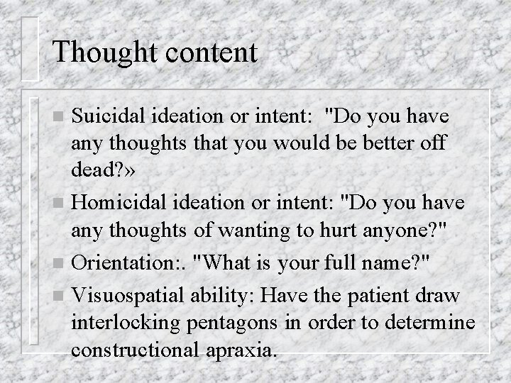 Thought content Suicidal ideation or intent: "Do you have any thoughts that you would