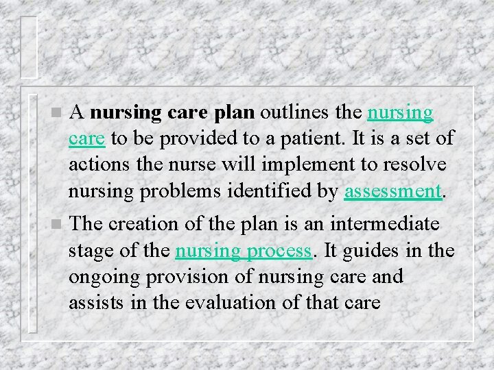 n A nursing care plan outlines the nursing care to be provided to a