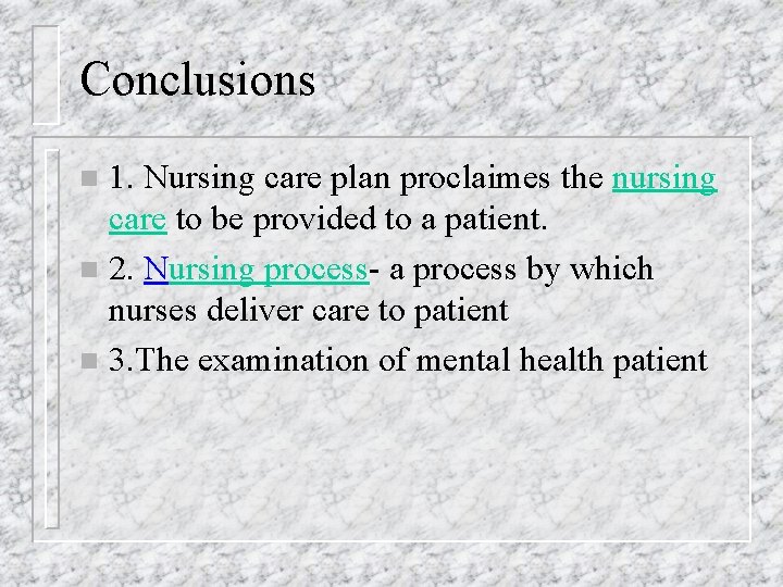 Conclusions 1. Nursing care plan proclaimes the nursing care to be provided to a