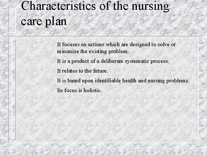 Characteristics of the nursing care plan – It focuses on actions which are designed