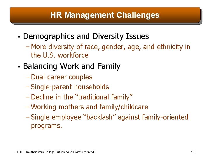 HR Management Challenges § Demographics and Diversity Issues – More diversity of race, gender,