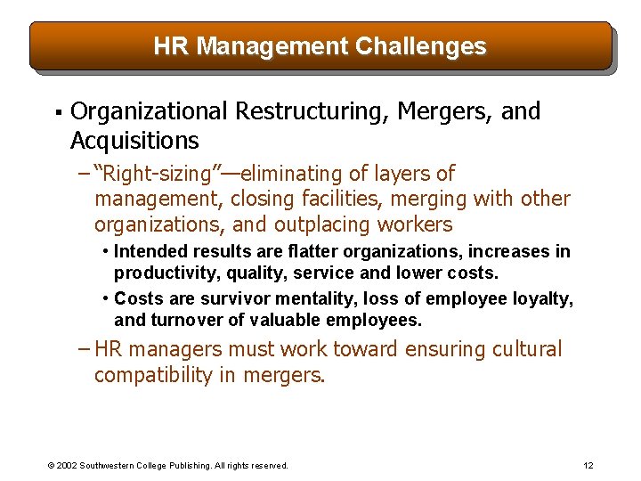 HR Management Challenges § Organizational Restructuring, Mergers, and Acquisitions – “Right-sizing”—eliminating of layers of