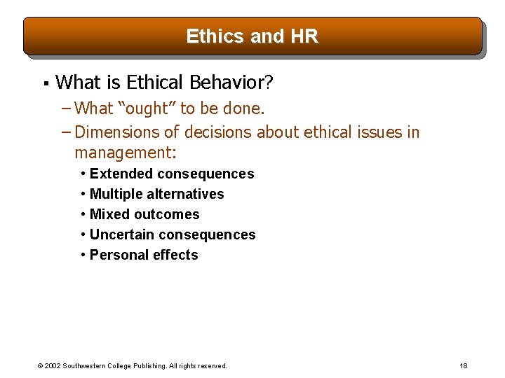 Ethics and HR § What is Ethical Behavior? – What “ought” to be done.
