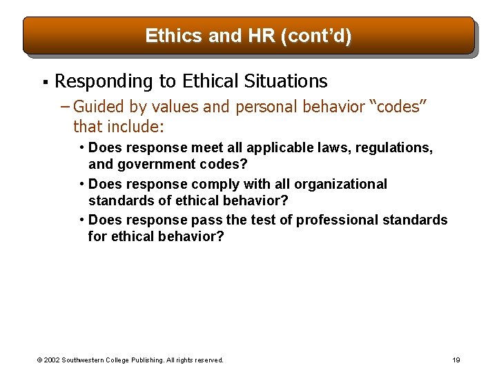 Ethics and HR (cont’d) § Responding to Ethical Situations – Guided by values and