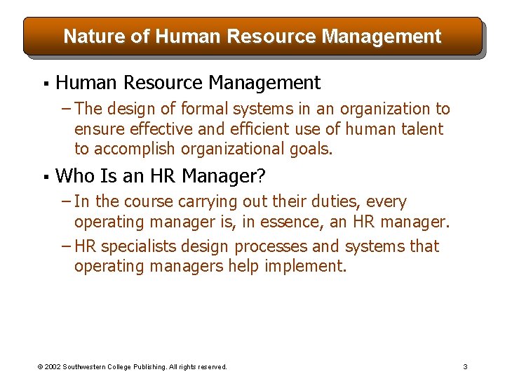 Nature of Human Resource Management § Human Resource Management – The design of formal