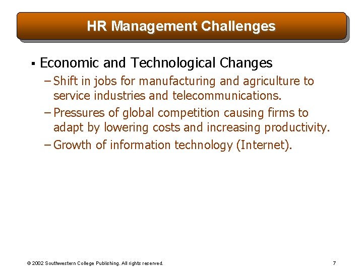 HR Management Challenges § Economic and Technological Changes – Shift in jobs for manufacturing