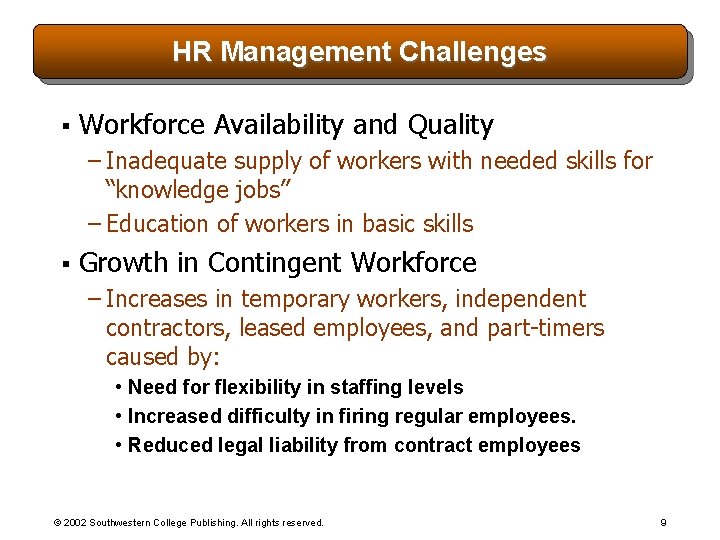HR Management Challenges § Workforce Availability and Quality – Inadequate supply of workers with