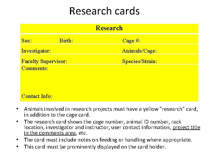 Research cards Research Sex: Birth: Cage #: Investigator: Animals/Cage: Faculty Supervisor: Comments: Species/Strain: Contact