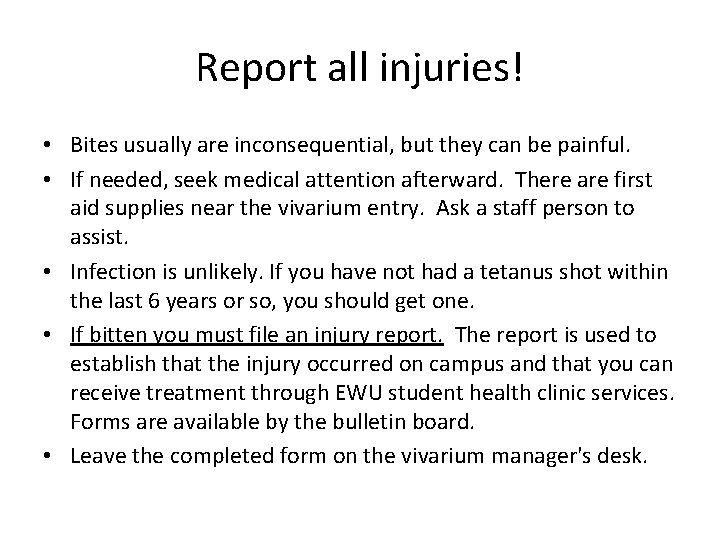 Report all injuries! • Bites usually are inconsequential, but they can be painful. •