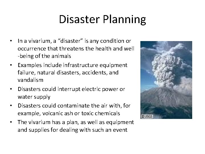 Disaster Planning • In a vivarium, a “disaster” is any condition or occurrence that