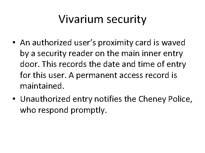 Vivarium security • An authorized user’s proximity card is waved by a security reader