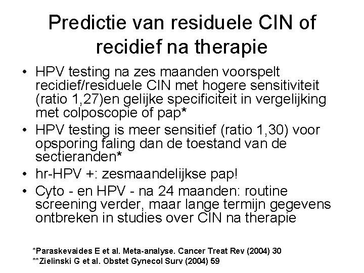 Predictie van residuele CIN of recidief na therapie • HPV testing na zes maanden Predictie van residuele CIN of recidief na therapie • HPV testing na zes maanden